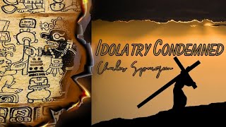 Idolatry Condemned  Charles Spurgeon  AD 1874 [upl. by Maltzman]