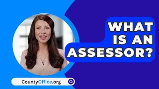 What Is An Assessor  CountyOfficeorg [upl. by Nodnarbal]