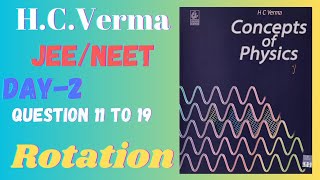 HC verma vol 1 solution Question 11 to 19 RotationMechanics Physics [upl. by Renae]