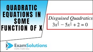 Quadratic Equations in some function of x  ExamSolutions [upl. by Nylac661]