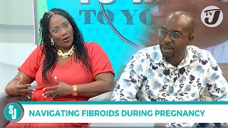 Navigating Fibroids During Pregnancy with Dr Adrian Mitchell  TVJ Smile Jamaica [upl. by Lessard]