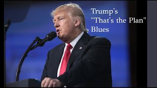 Trumps quotThats the Planquot Blues [upl. by Haela]