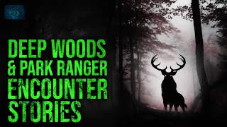 DEEP WOODS AND PARK RANGER HORROR STORIES  SCARY STORIES OF PARK RANGERS AND THE WOODS [upl. by Ilat]