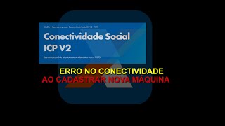 Conectividade Social ICP V2 Travando e Não Conclui [upl. by Naejamron972]