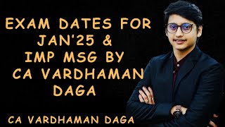 CA EXAM DATES for JAN’25  IMP Msg by Vardhaman Sirarhaminstitute [upl. by Cacka]