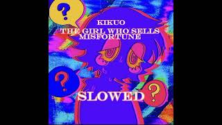 ★♪ THE GIRL WHO SELLS MISFORTUNE♪★ slowed Kikuo [upl. by Nylirad]