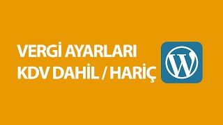 WooCommerce Vergi Ayarları  KDV Dahil  Hariç [upl. by Swenson]