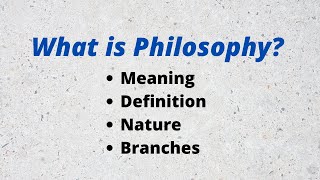 What is Philosophy Definition Nature and branches of Philosophy [upl. by Gregor947]