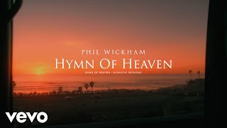 Phil Wickham  Hymn Of Heaven Acoustic Sessions Official Lyric Video [upl. by Dawn]