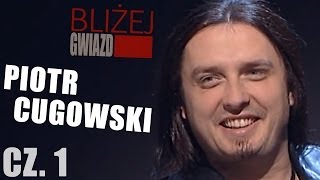 Bliżej Gwiazd odc3 Piotr Cugowski część 12 [upl. by Airtemed692]