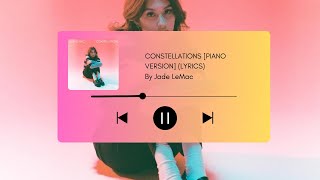 Jade LeMac  Constellations Piano Version Lyrics [upl. by Junette]