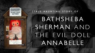 Bathsheba Sherman and the evil doll Annabelle The true story behind ‘The Conjuring’ [upl. by Zalea]