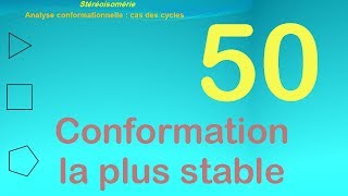 50Analyse conformationnelle  cas des cycles le conformére le plus stable [upl. by Anayad956]