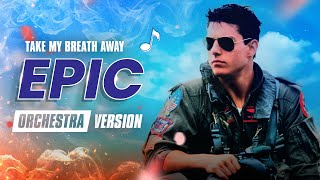 Top Gun  Take My Breath Away  EPIC VERSION [upl. by Yrot]