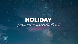 Little Mix  Holiday Lyrics Frank Walker Remix [upl. by Oiramel]