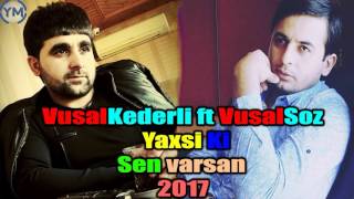 Vüsal Kederli ft Vüsal Söz  Yaxşı Ki Sen Varsan 2017 [upl. by Reemas]