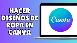 Como Hacer Diseños De Ropa En Canva Gratis Paso a Paso [upl. by Hiett]