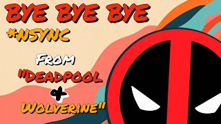 NSYNC  Bye Bye ByeLyricsDeadpool amp Wolverine Soundtrack [upl. by Derron]