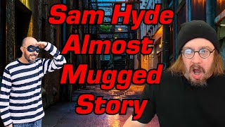 Sam Hyde Almost Confrontation Story [upl. by Auahsoj64]