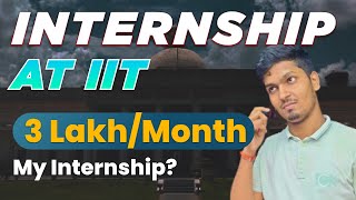 Internships In IITs 🔥 3 Lakhs Per Month 💸💸 [upl. by Yrellih]