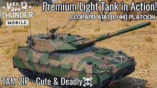 War Thunder Mobile TAM 2IP Light Tank Gameplay  Leopard A1A1 L44 Platoon  Scary Little Tonk [upl. by Wier]