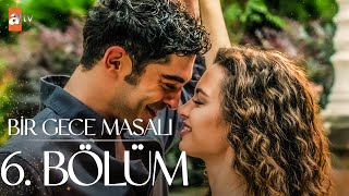 Bir Gece Masalı 6 Bölüm atvturkiye [upl. by Llerreg]