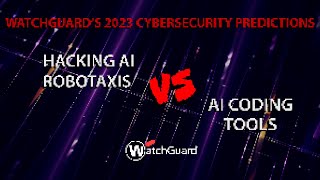 2023 Cybersecurity Predictions  Artificial Intelligence [upl. by Zeiger]