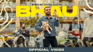 BHAU OFFICIAL VIDEO PREM DHILLON  SNAPPY  LATEST PUNJABI SONGS 2024 [upl. by Tyree578]