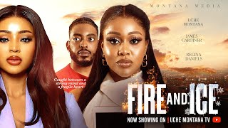 FIRE AND ICE 2024 LATEST NIGERIAN MOVIE  UCHE MONTANA REGINA DANIELS JAMES GARDINER NANA ADDAE [upl. by Ahsinyd]