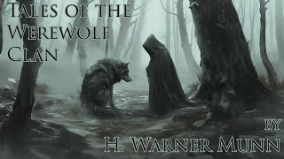 Tales of the Werewolf Clan Part 1 by H Warner Munn Audiobook [upl. by Bartholemy]