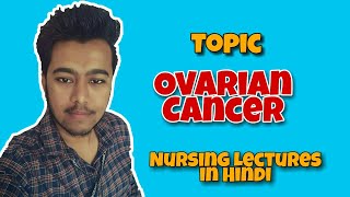 Ovarian Cancer  Cyst  Symptoms  Treatment  Prevention  Nursing Lecture in Hindi MSN 2 [upl. by Nich282]