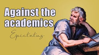 Against the academics Epictetus [upl. by Hershel]