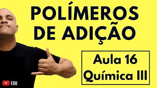 INTRODUÇÃO aos POLÍMEROS Polímeros de Adição Polimerização e Copolímeros  Aula 16 Química III [upl. by Breana300]