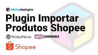 Plugin Fab Importar Produtos SHOPEE – DEMONSTRAÇÃO [upl. by Ardnasella50]