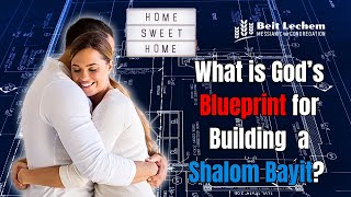 Does God Provide a Blueprint For Building a Shalom Bayit Peaceful Home and Marital Bliss sermon [upl. by Dilly]