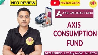 NFO Review  Axis Consumption Fund  NFO Analysis  Nivesh Gyan [upl. by Arocat]