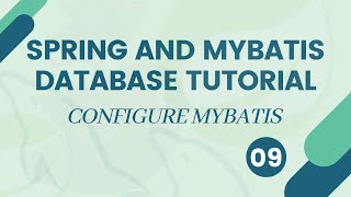 Spring MVC and MyBatisiBatis Database Tutorial  Configure Mybatis  09 [upl. by Aibat]