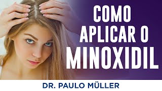 Como Aplicar o Minoxidil Corretamente  Dr Paulo Müller Dermatologista [upl. by Victoria462]