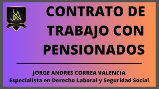 CONTRATO DE TRABAJO CON PENSIONADOS [upl. by Adele151]