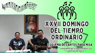 ESQUEMA DE CANTOS PARA MISA DOMINGO XXVII DEL TIEMPO ORDINARIOFecha 06 de octubre 2024 [upl. by Attehcnoc600]