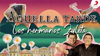 Aquella Tarde Los hermanos Zuleta  Letra Oficial [upl. by Lauzon]