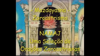 137 Zoroastrismo Namaj  Uma Seleção de Orações Zoroastrianas [upl. by Kain38]