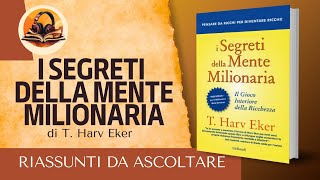 RIASSUNTO DI I SEGRETI DELLA MENTE MILIONARIA DI T HARV EKER AUDIOLIBRO [upl. by Larred386]