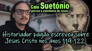 SUETÔNIO HISTORIADOR PAGÃO PROVA A EXISTÊNCIA DE JESUS CRISTO PROVAS DOCUMENTAIS VÍDEO 04 [upl. by Ubana]