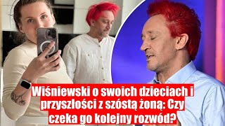 Wiśniewski o szóstej żonie i dzieciach Czy czeka go kolejny rozwód [upl. by Drofxer836]