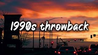 1990s throwback vibesnostalgia playlist [upl. by Amiaj]