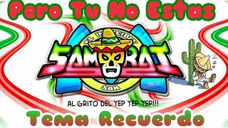 Pero Tu No Estas  Exito Sonido Samurai  Tema Recuerdo  Limpia Sin Spots [upl. by Morey520]