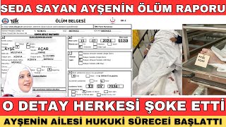 SEDA SAYAN AYŞENİN OTOPSİ RAPORUNDAKİ O DETAY KAHRETTİ AİLE ŞİKAYETÇİ OLDU SEDA AVUKATINI GÖNDERDİ [upl. by Arrad]