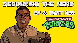 TMNT NES  Debunking The Nerd ep3  AVGN analysis [upl. by Anilrahc757]