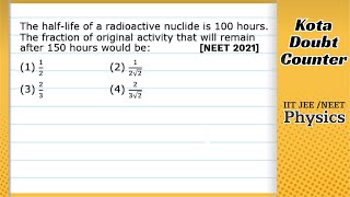 The halflife of a radioactive nuclide is 100 hours The fraction of original activity that will [upl. by Eanel]